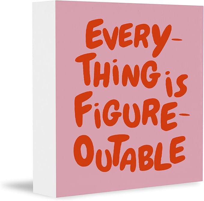 Inspirational Pink Orange Office Decor, Every Thing is Figure Outable Motivational Office Accessories Wooden Box Sign, Inspirational Gifts for Women, Men Wall Desk Shelf Tabletop Decoration 5x5In
