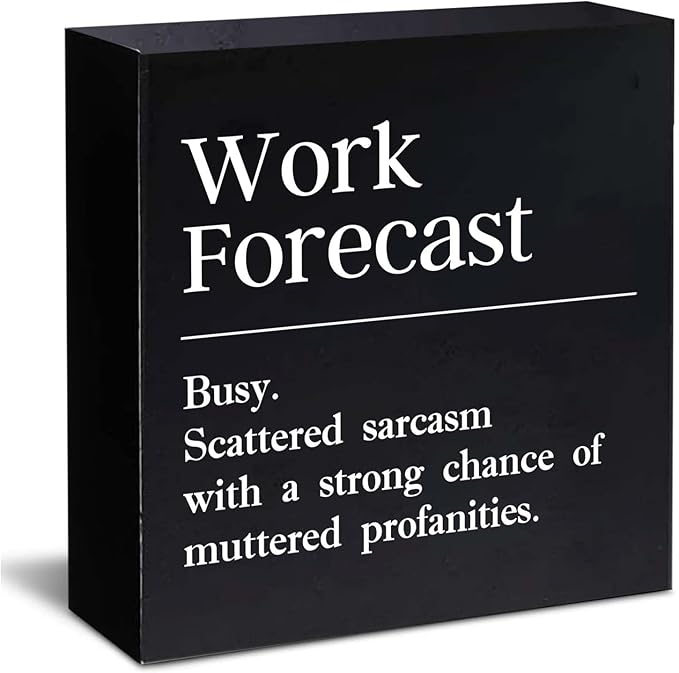 Funny Office Decor Sign Cool Things for Desk Accessories Coworker Gifts for Men Women Desk Decor for Office Cubicle Accessories Work Forecast Wood Sign - 5 x 5 Inches