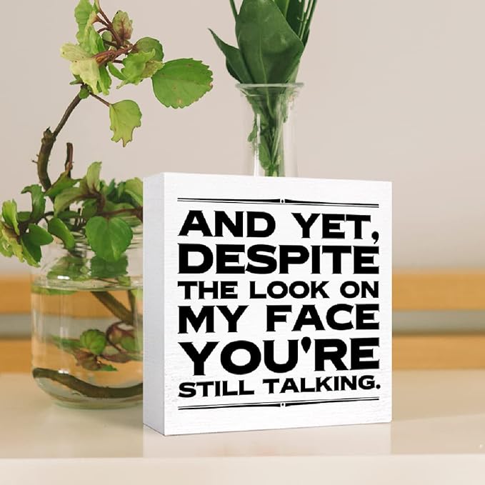 Funny Office Wood Box Sign and Yet Despite the Look on My Face You're Still Talking Wooden Block Sign Humorous Desk Décor for Home Office Cubicle Table