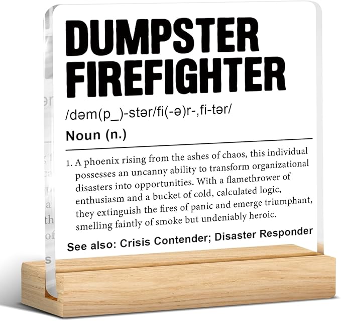 Dumpster Fire Desk Accessories, Funny Office Gifts for Women Men Dumpster Fire Response Team Leader Boss Coworkers Employee, Firefighter Gifts Acrylic Sign Office Desk Decor, 4 x 4 Inches