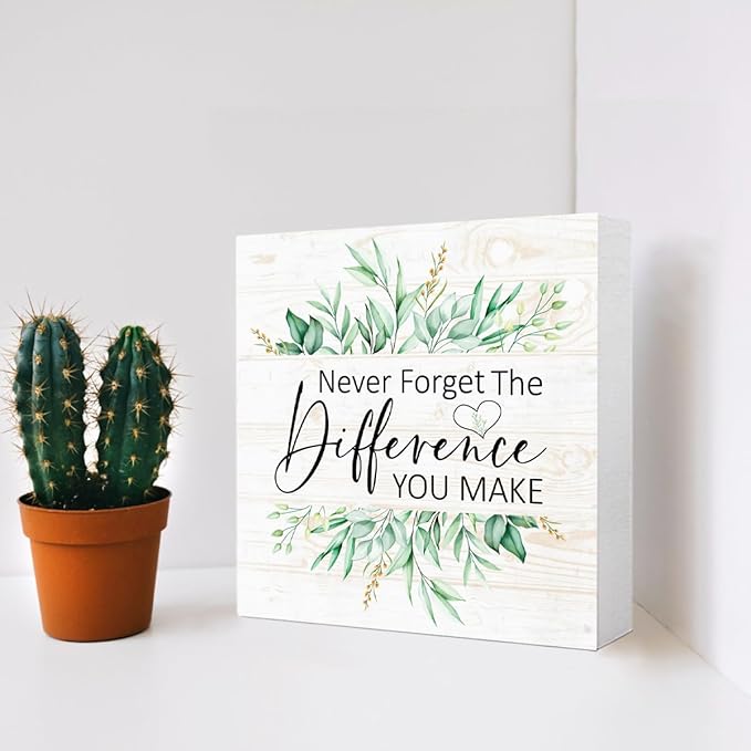 Never Forget The Difference You Make Sign Wood Box,Inspirational Reminders Sign Wooden Block for for Home Office Tabletop Shelf Decor 5" x 5",Motivational Desk Decor Accessories for Women
