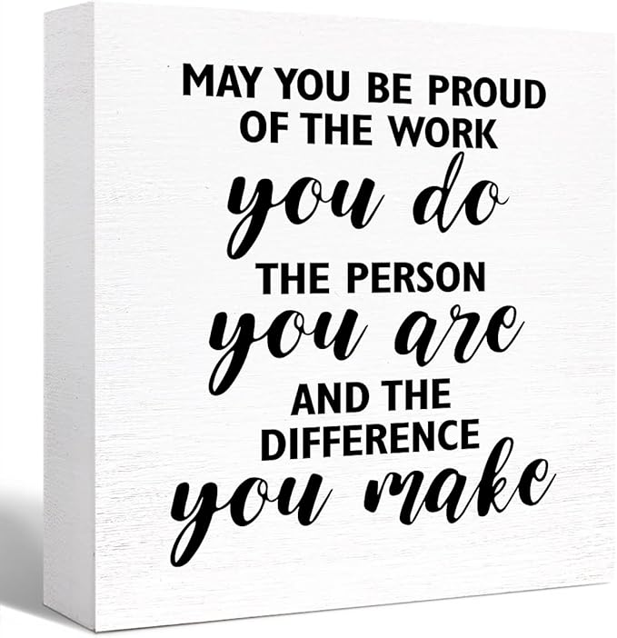 Inspirational Office Wood Box Sign May You be Proud of the Work You Do Wooden Block Sign Motivational Desk Décor for Home Office Cubicle Table Décor, Cheer Up Gifts for Friend Coworker Employee
