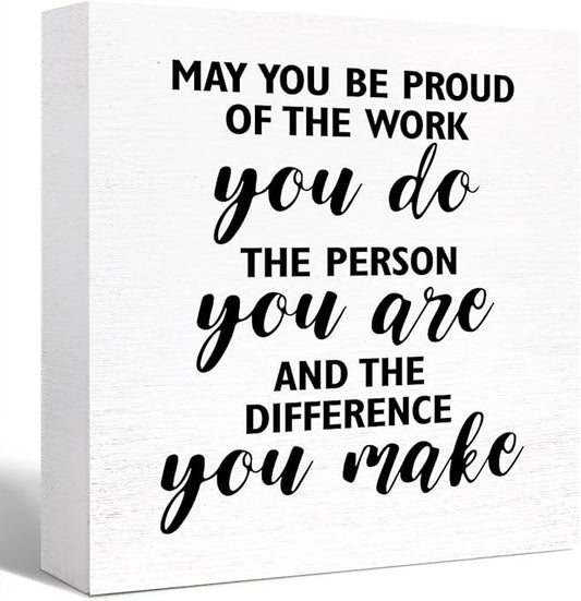 Inspirational Office Wood Box Sign May You be Proud of the Work You Do Wooden Block Sign Motivational Desk Décor for Home Office Cubicle Table Décor, Cheer Up Gifts for Friend Coworker Employee