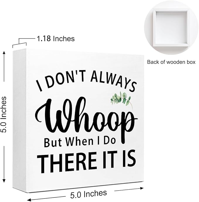 I Don't Always Whoop But When I Do There It Is Desk Sign Wood Block Decor, Inspirational Office Wood Box Sign, Motivational Desk Accessories for Women Office Shelf 5x5x1 INCH