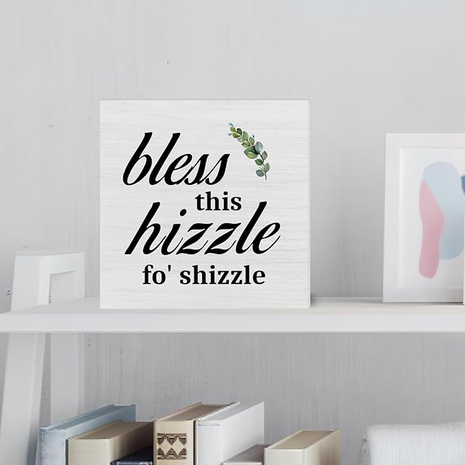 Bless This Hizzle Fo' Shizzle Wooden Sign Decor, Housewarming Gifts New Home, Funny Farmhouse Home Living Room Decor for Friends