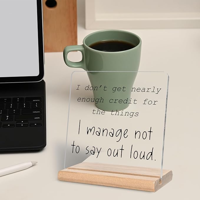 Funny Office Gifts for Work Women Men, I Don't Get Nearly Enough Credit for the Things I Manage Not to Say Out Loud Acrylic Decorative Sign, for Coworker, Colleague