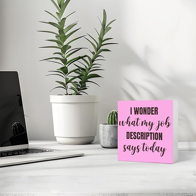 Funny Pink Office Wood Box Sign I Wonder What My Job Description Says Today Wooden Block Sign Humorous Desk Décor for Home Office Table Décor,Office Gift for Friend Coworker Employee