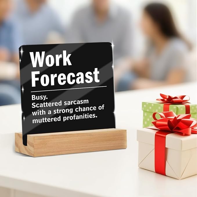 Funny Office Decor Coworker Gifts, Humor Work Forecast Clear Acrylic Sign With Wooden Stand, Thank You Gifts for Home Office Desk Decorative Signs for Tabletop Cubicle Shelf Desk Accessories Decor