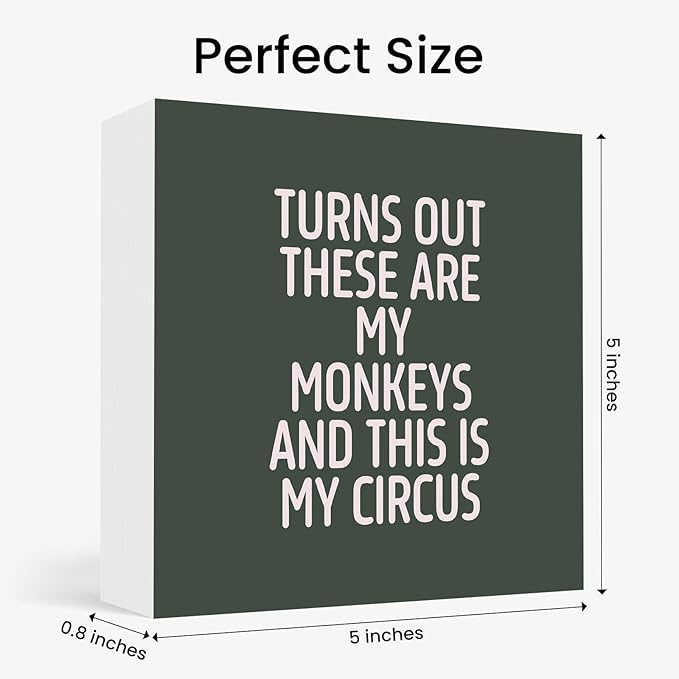 Funny Office Home Desk Table Decor Wood Sign - Turns Out These Are My Monkeys And This Is My Circus, Fun Desk Accessories for Work, Office Decorations for Work Women, Boss Gift for Women, 5x5 Inch