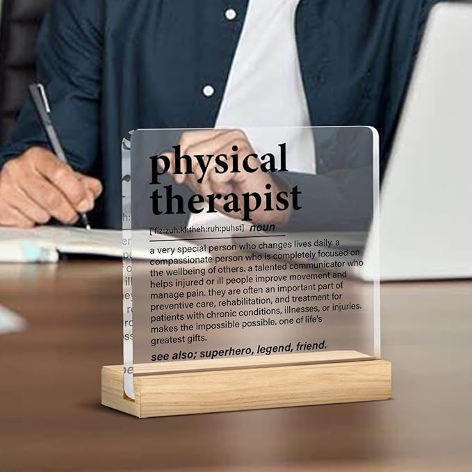 Physical Therapy Gifts, Physical Therapist Gift for Women Men, Funny Appreciation Gifts for Therapists Clear Acrylic Desk Decor Decorative Sign for Home Office, 4 x 4 Inches