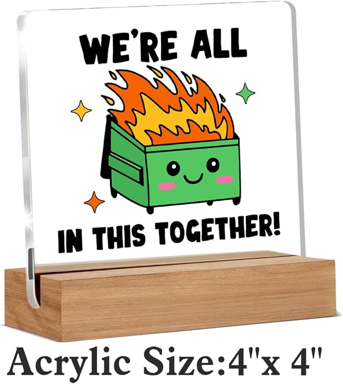 Dumpster Fire Desk Accessories, Funny Office Gifts for Coworkers Friends, Employee Appreciation Gifts, We're All in This Together Desk Dumpster Acrylic Signs Decorative 4 × 4 Inches