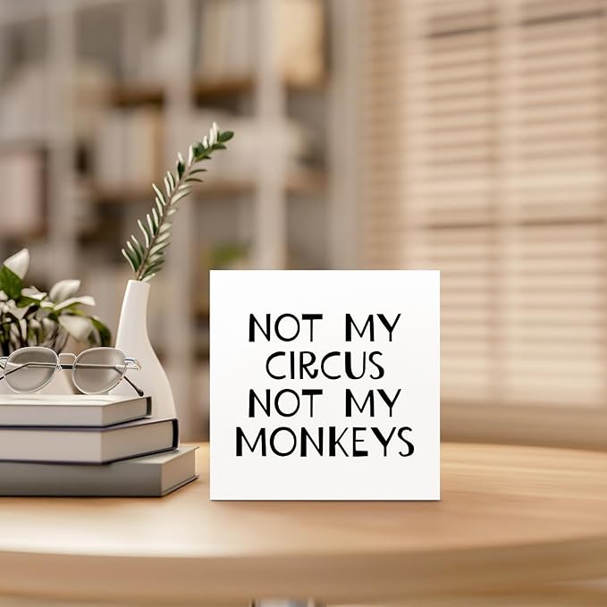 Funny Office Sign - Not My Circus Not My Monkeys Wooden Box - Sarcastic Gifts for Coworkers - Wood Block for Home, Workplace Desk, Shelf, Table Decor - 5x5 Inch