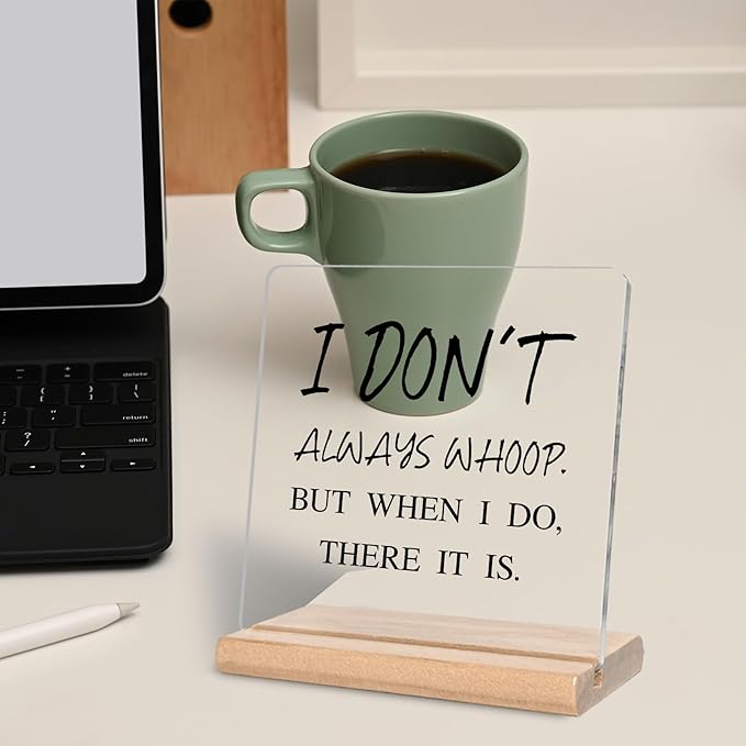 Funny Quotes Office Gifts for Coworkes, I Don't Always Whoop Acrylic Decorative Sign, Humor Novelty Office Gifts, Organization Graduation Gifts