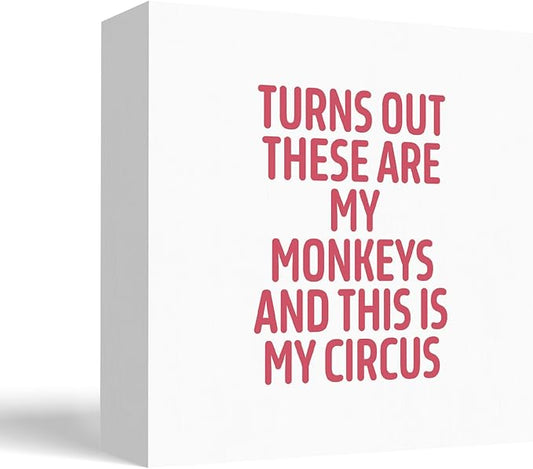 Funny White and Red Office Home Desk Table Decor Wood Sign - Turns Out These Are My Monkeys And This Is My Circus, Fun Desk Accessories for Work, Office Decorations for Work Women, Boss Gift, 5x5 Inch