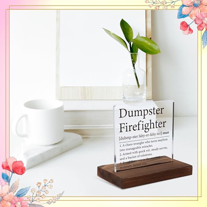 Dumpster Firefighter Plaque, Funny Boss Gift for Managers, Coworkers, Office Humor Gift for Women, Modern Acrylic Desk Plaque with Inspirational Quotes, 10 x 10 x 1.5 cm,XXD55