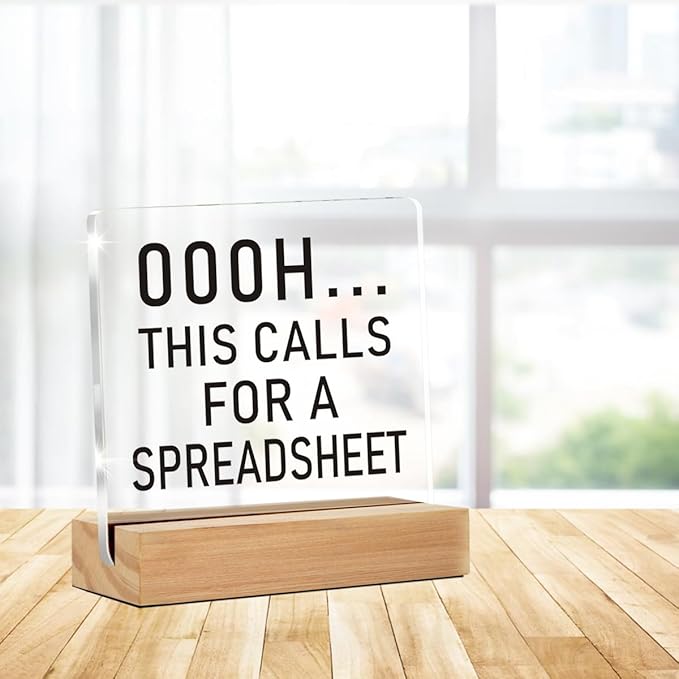 Funny Office Decor Sign, Funny Spreadsheet Gift for Accounting, This Calls for a Spreadsheet Clear Desk Decorative Acrylic Sign With Wooden Stand for Office Desk Table Shelf