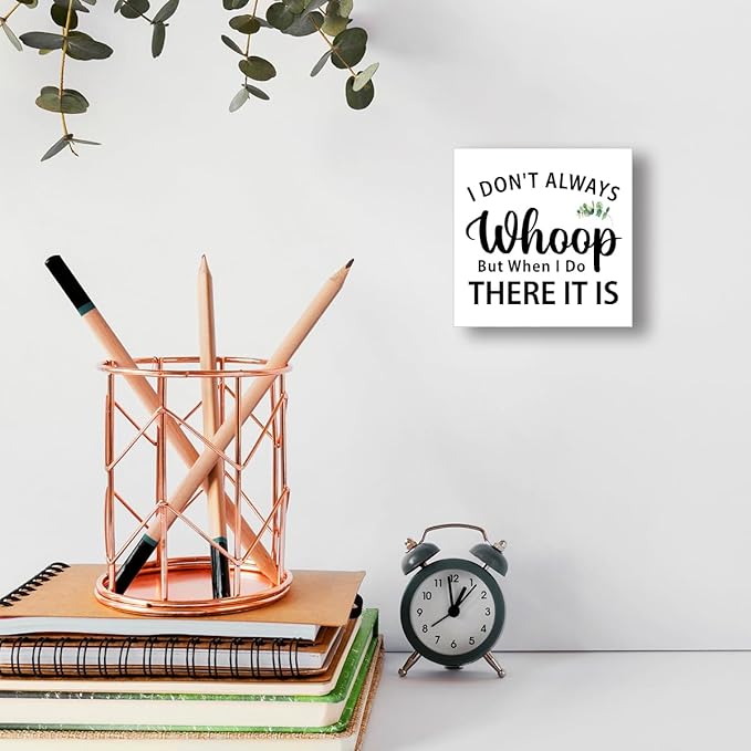 I Don't Always Whoop But When I Do There It Is Desk Sign Wood Block Decor, Inspirational Office Wood Box Sign, Motivational Desk Accessories for Women Office Shelf 5x5x1 INCH