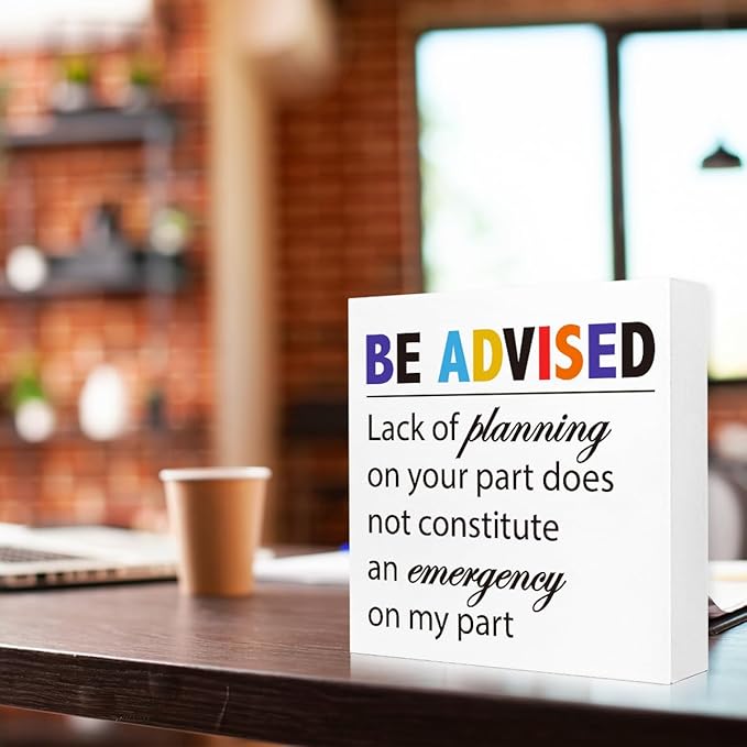 Wooden Block Sign "Be Advised" 5x5x1 INCH, Professional Warning Decor with Humorous Message, Vintage Style Office Plaque for Desk or Wall, Workplace Advisory Display