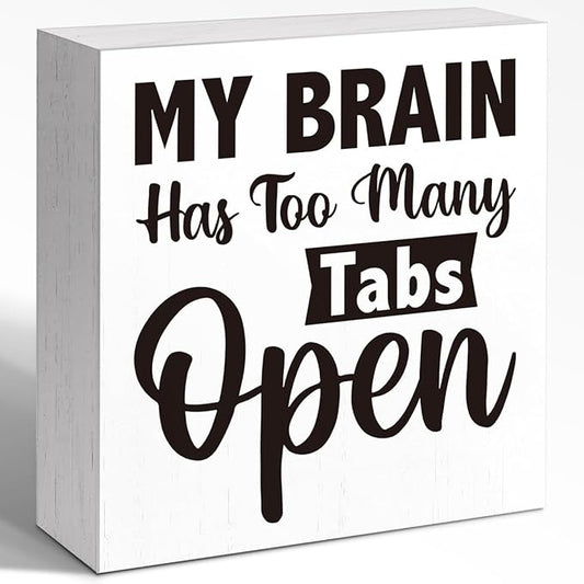‌WUZYOU Wooden Block Sign with Funny Quote - "My Brain Has Too Many Tabs Open" Office Desk Decor, 5x5 Inch Humorous Wall Art for Coworkers, Tech Joke Workplace Sign