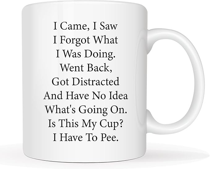 Funny I Came I Saw I Forgot What I Was Doing Coffee Mug - Senior Citizens, Elderly, Men & Women - Birthday, Mother's Day, Father's Day