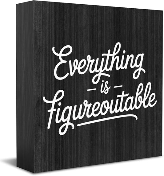 HEYBIG Everything is Figureoutable Wooden sign Inspirational Home Office Desk Decor And Uplifting Gift For Men And Women For Home Room Desk Shelf Cubicle Decor ations 5.1 x 5.1 inch