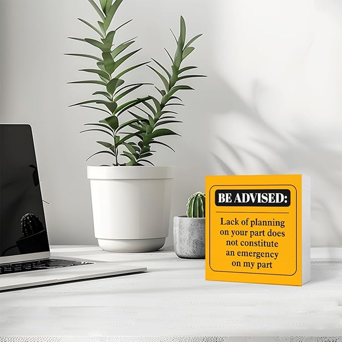 Funny Orange Office Wood Box Sign Be Advised Lack of Planning on Your Part Doesn't Constitute an Emergency on My Part Wooden Block Sign Humorous Desk Décor for Home Office