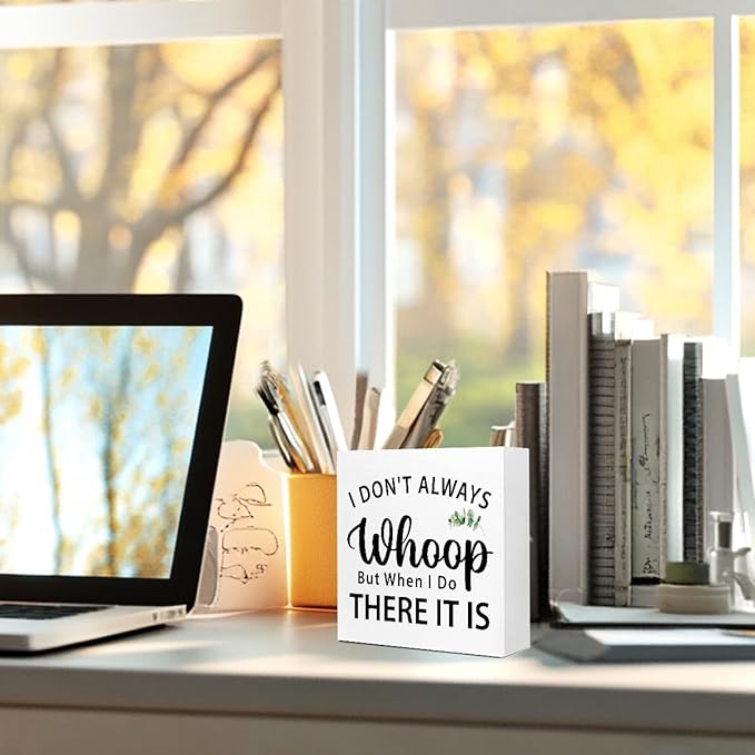 I Don't Always Whoop But When I Do There It Is Desk Sign Wood Block Decor, Inspirational Office Wood Box Sign, Motivational Desk Accessories for Women Office Shelf 5x5x1 INCH