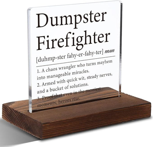 Dumpster Firefighter Plaque, Funny Boss Gift for Managers, Coworkers, Office Humor Gift for Women, Modern Acrylic Desk Plaque with Inspirational Quotes, 10 x 10 x 1.5 cm,XXD55