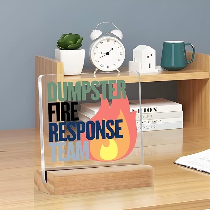 Funny Office Desk Decor Sign“Dumpster Fire Response Team” Acrylic Office Cubicle Decor Desk Accessories with Stand – Hilarious Christmas Gifts for Coworkers, Boss, or Friends–4x4 Inch