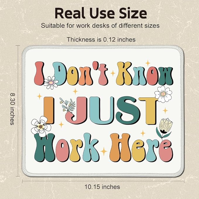 I Don't Know, I Just Work Here Square Mouse Pad, Non-Slip Rubber Base Mouse Mat for Office Home Work Game Study, Funny Sarcastic Gifts, Funny Office Mouse Pad for Man Woman Boss Coworker