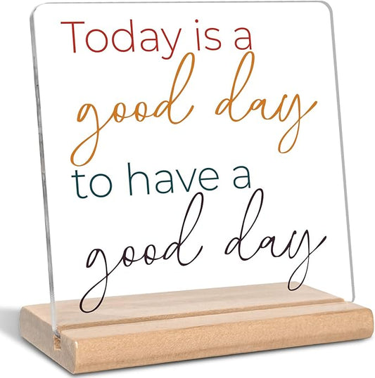 Inspirational Office Gifts for Women Men, Today is a Good Day to Have a Good Day Acrylic Decorative Sign for Office, Motivational Home Gifts for Home Decor