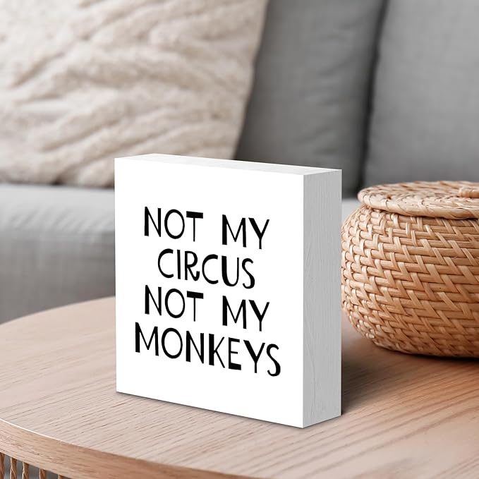 Funny Office Sign - Not My Circus Not My Monkeys Wooden Box - Sarcastic Gifts for Coworkers - Wood Block for Home, Workplace Desk, Shelf, Table Decor - 5x5 Inch