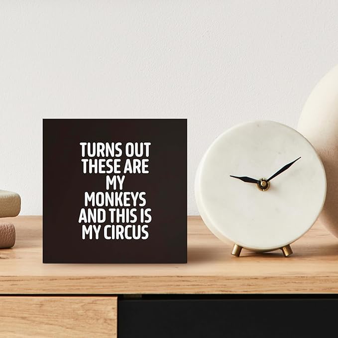 Funny Black Office Home Desk Table Decor Wood Sign - Turns Out These Are My Monkeys And This Is My Circus, Fun Desk Accessories for Work, Office Decorations for Work Women, Boss Gift, 5x5 Inch