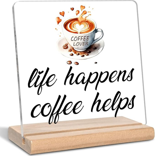 Funny Coffee Lovers Gifts, Life Happens Coffee helps Acrylic Decorative Sign, Humorous Gifts for Kitchen Bar Decor