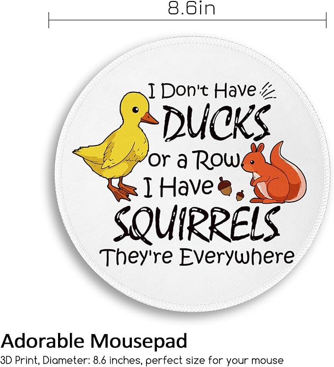 Funny Saying Quote Mouse Pad, Small Round Mouse Pads for Desk, Mini Travel Unique Mousepad for Work Wireless Computer Laptop, Office Desk Accessories, I Don't Have Ducks or a Row I Have Squirrels