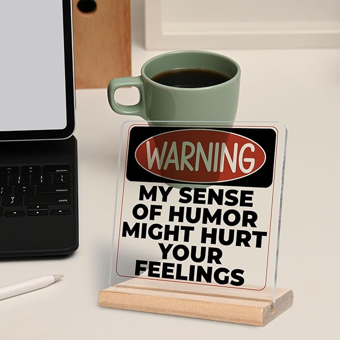 Funny Office Gifts for Men Women, Warning My Sense of Humor Might Hurt Your Feelings Acrylic Decorative Sign, Funny Sarcastic Gifts for Coworker