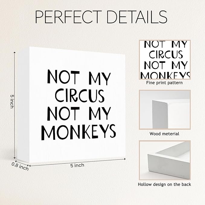 Funny Office Sign - Not My Circus Not My Monkeys Wooden Box - Sarcastic Gifts for Coworkers - Wood Block for Home, Workplace Desk, Shelf, Table Decor - 5x5 Inch