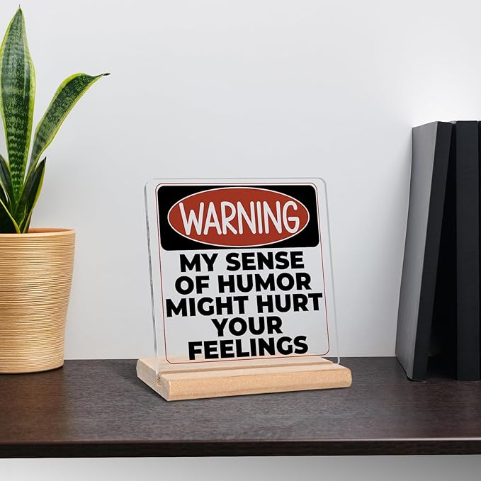 Funny Office Gifts for Men Women, Warning My Sense of Humor Might Hurt Your Feelings Acrylic Decorative Sign, Funny Sarcastic Gifts for Coworker