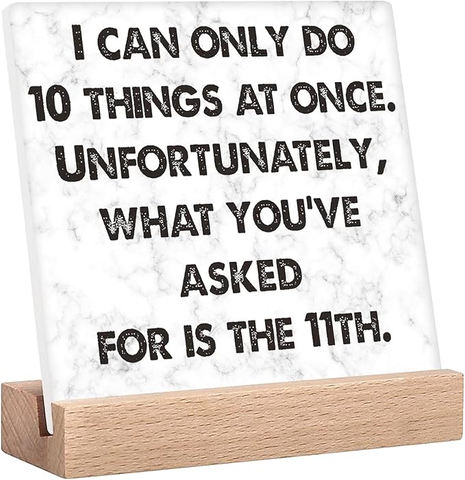 Funny Office Desk Decor Signs I Can Only Do 10 Things At Once Sign Fun Desk Accessories For Work Women Home Decor Gift Office Gifts For Men Boss Day Decorations For Office Sign With Wooden Stand