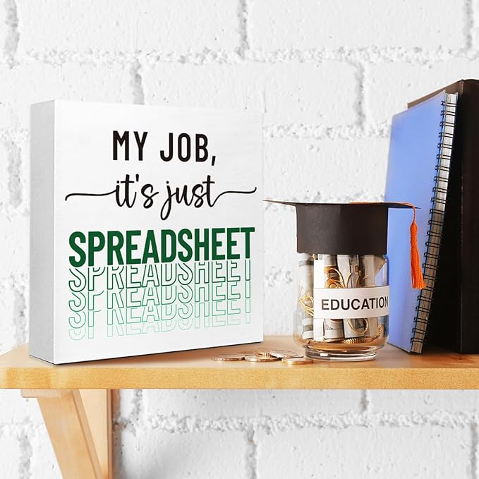 Funny Office Wood Box Sign - "My Job, It's Just Spreadsheet" Wooden Block Sign, 5x5x1 Inch Humorous Desk Decor for Accountants & Office Workers (Wall Mountable)