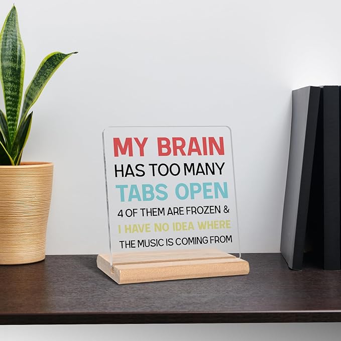 Funny Office Gifts for Coworker, Employees Colleagues My Brain Has Too Many Tabs Open Acrylic Decorative Sign for Home Bedroom Office, Cheer Up Gifts for Boss, Leader, Coworker, Manager, Mentor