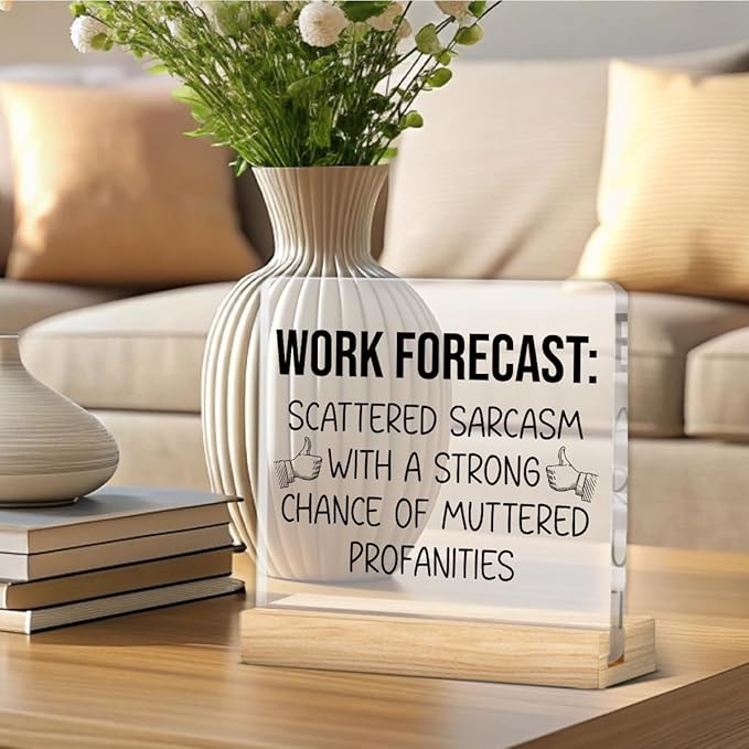 Funny Office Decor Sign, Humor Office Desk Sign for Coworker Boss Leader, Work Forecast Acrylic Desk Sign Decor Gift
