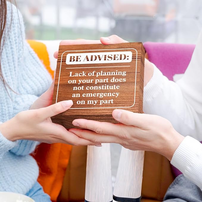 Funny Farmhouse Office Wood Box Sign Be Advised Lack of Planning on Your Part Doesn't Constitute an Emergency on My Part Wooden Block Sign Humorous Desk Décor for Home Office Cubicle