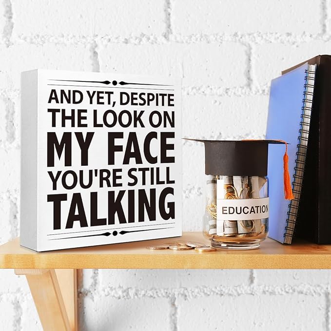Funny Humorous Office Desk Decor - "YOU'RE STILL TALKING" Wooden Sign, 5x5 Inch Sassy Workplace Quote for Office Employees (Desktop/Wall Hanging)