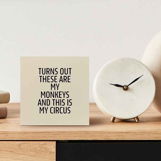 Funny Off-white Office Home Desk Table Decor Wood Sign - Turns Out These Are My Monkeys And This Is My Circus, Fun Desk Accessories for Work, Office Decorations for Work Women, Boss Gift, 5x5 Inch
