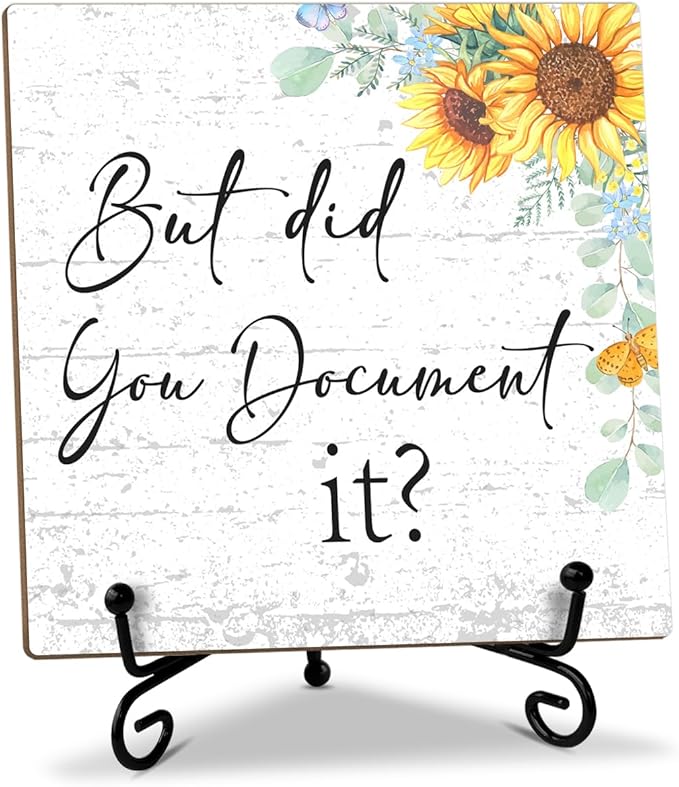 Sunflower Wood Sign with Stand - But Did You Document it, Funny Office Desk Decor Gifts for Women, Coworker, Friend, Colleague, Daughter, Sister, Table Centerpiece, Home Decor Plaque