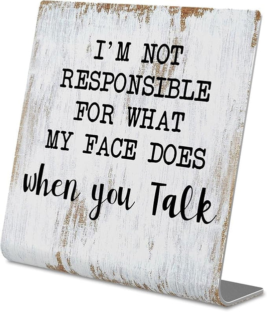 Funny Desk Signs for Work Office, I’m Not Responsible for What My Face Does When You Talk Sign,Office Desk for Colleague Coworker Work bestie Friend, Office Humor Decor Sign Plaque XB286