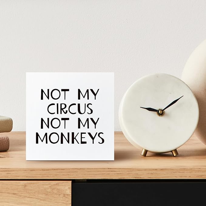 Funny Office Sign - Not My Circus Not My Monkeys Wooden Box - Sarcastic Gifts for Coworkers - Wood Block for Home, Workplace Desk, Shelf, Table Decor - 5x5 Inch