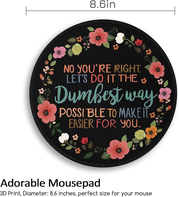 Funny Quotes Office Work Coworker Colleague Mouse Pad, Desk Sign Small Round Mousepads, Mini Travel Mouse Mat for Wireless Computer Laptop, Office Accessories, 8.6 x 8.6 inch