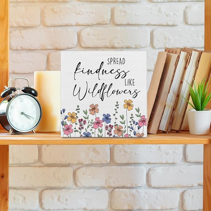 Wildflowers Decor Gift for Spreading Kindness Farmhouse Flowers Decorations Home Office Wood Sign for Desk Table Shelf 5 x 5 Inches